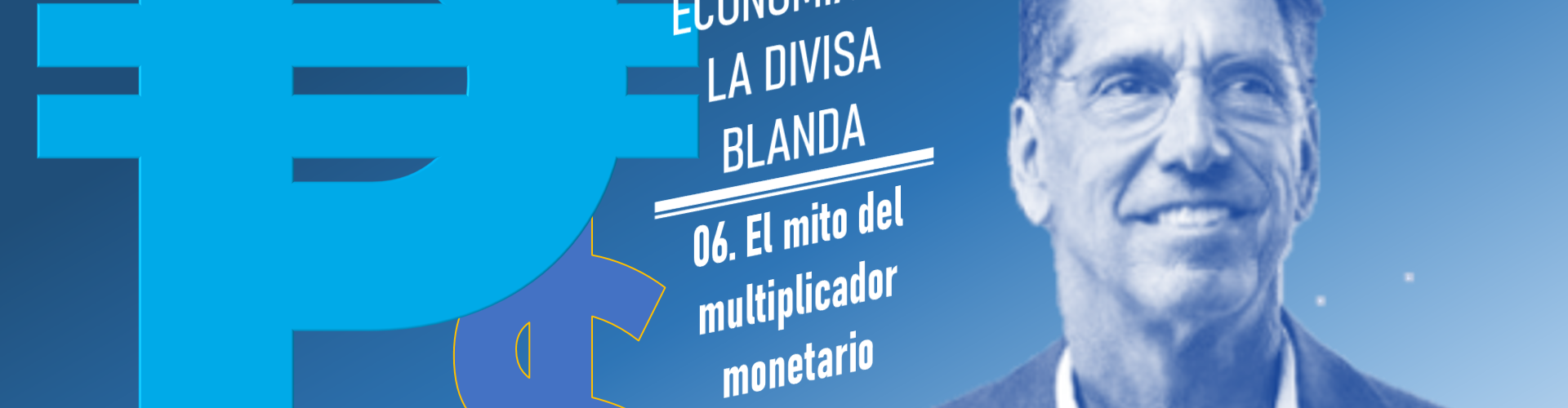 06 El mito del multiplicador monetario